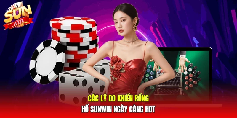Các lý do khiến rồng hổ SUNWIN ngày càng hot