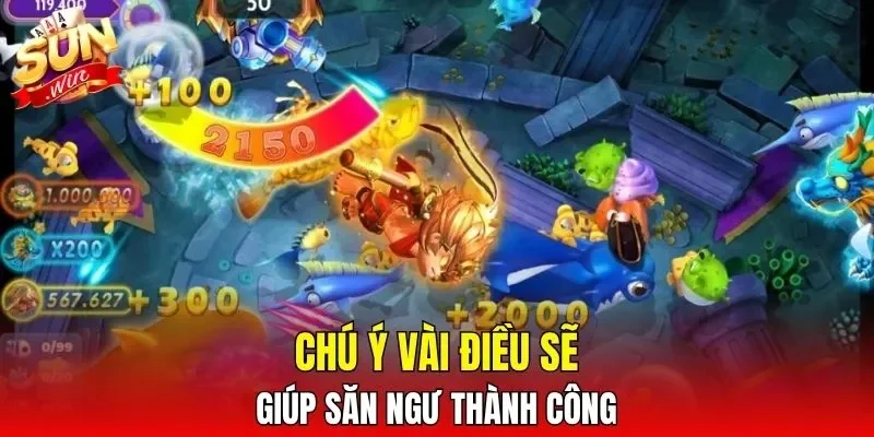 Chú ý vài điều sẽ giúp săn ngư thành công