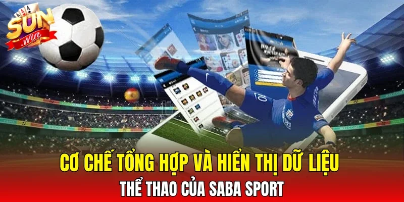 Cơ chế tổng hợp và hiển thị dữ liệu thể thao của saba sport
