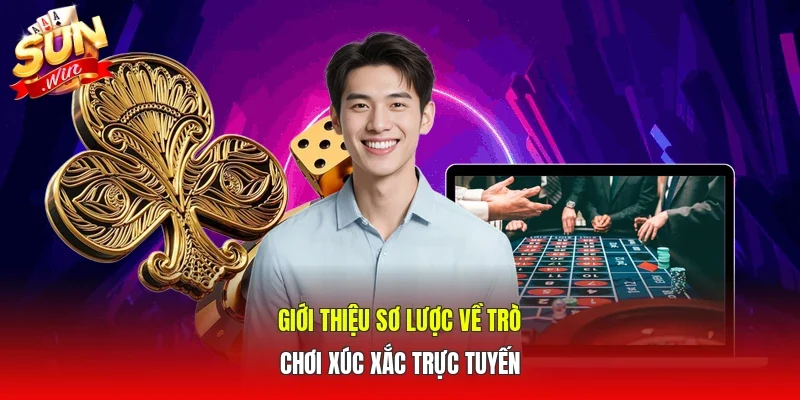 Giới thiệu sơ lược về trò chơi xúc xắc trực tuyến