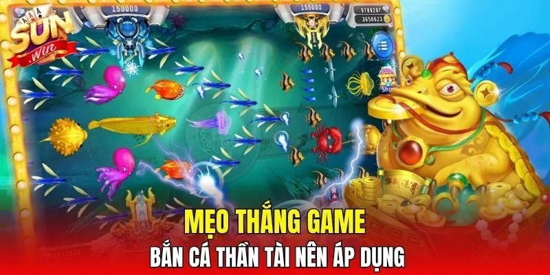 Mẹo thắng game bắn cá thần tài nên áp dụng