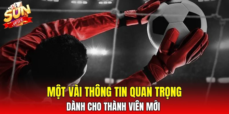 Một vài thông tin quan trọng dành cho thành viên mới
