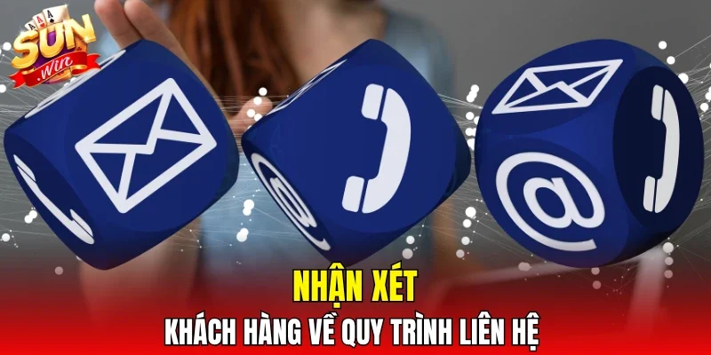 Nhận xét khách hàng về quy trình liên hệ