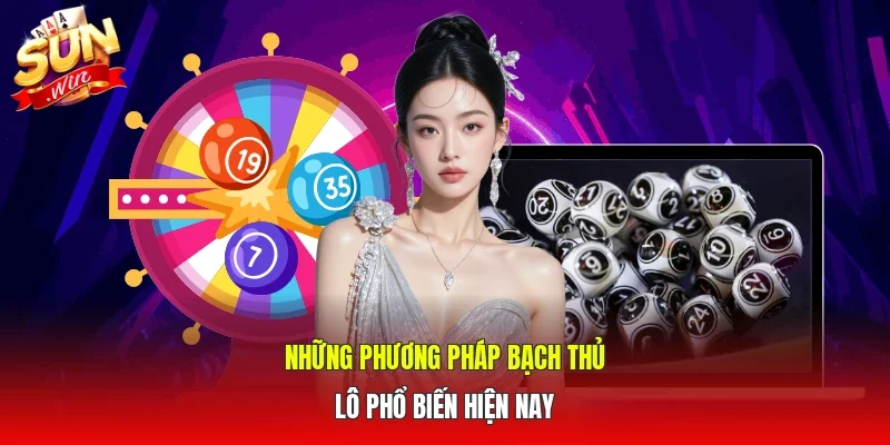 Những phương pháp bạch thủ lô phổ biến hiện nay