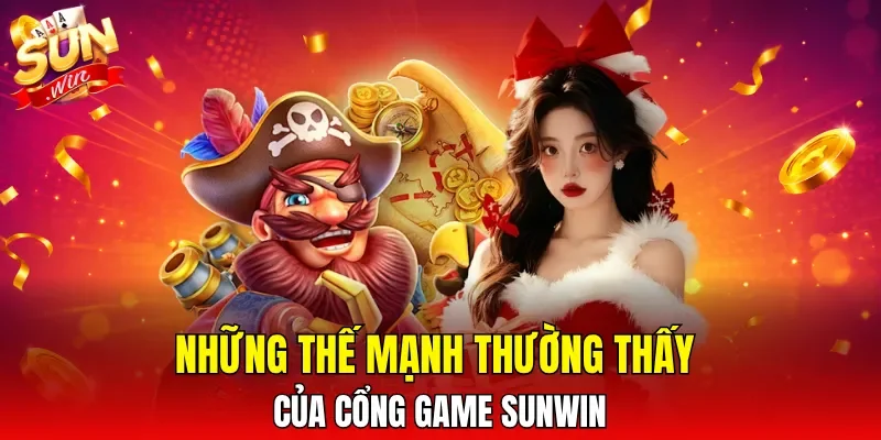 Những thế mạnh thường thấy của cổng game SUNWIN