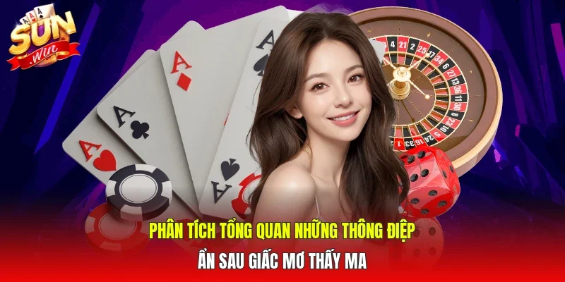 Phân tích tổng quan những thông điệp ẩn sau giấc mơ thấy ma