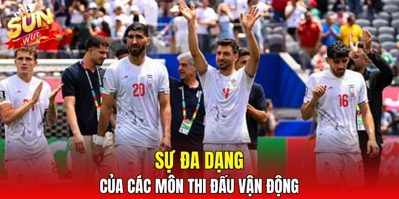 Sự đa dạng của các môn thi đấu vận động