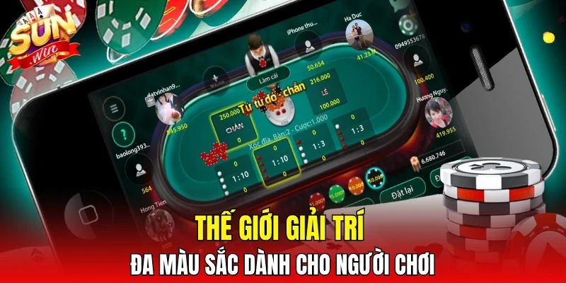 Thế giới giải trí đa màu sắc dành cho người chơi