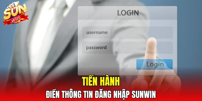 Tiến hành điền thông tin đăng nhập SUNWIN