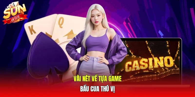 Vài nét về tựa game bầu cua thú vị